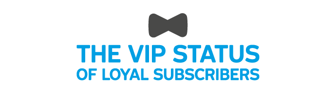 The VIP Status of Loyal Subscribers