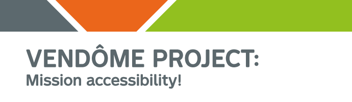 Vendôme Project: Mission accessibility