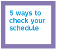 5 ways to check your schedule